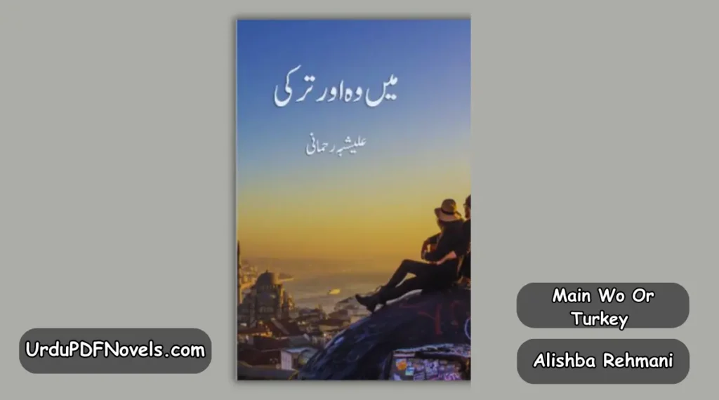 Main Wo Or Turkey By Alishba Rehmani