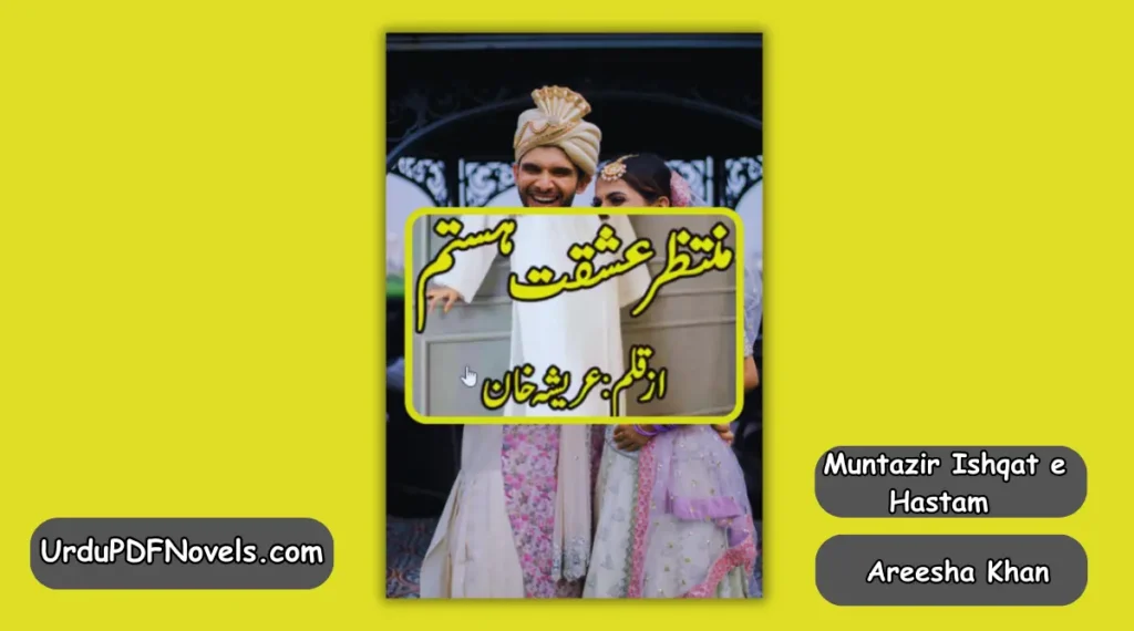 Muntazir Ishqat e Hastam by Areesha Khan